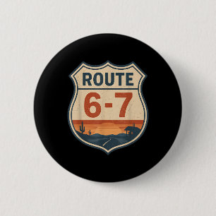 Route 6-7 Meme Funny Retro Vintage Highway Sign 67 6 Cm Round Badge