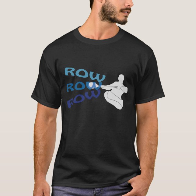Row, Row, Row T-Shirt (Front)