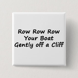 Row Row Row Your Boat Gently Off a Cliff 15 Cm Square Badge