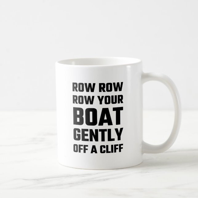 Row, Row, Row Your Boat Gently Off a Cliff Coffee Mug (Right)