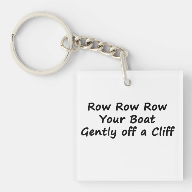 Row Row Row Your Boat Gently Off a Cliff Key Ring (Front)