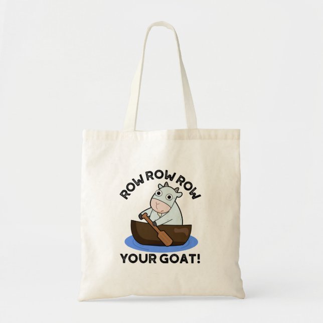 Row Row Row Your Goat Funny Animal Pun  Tote Bag (Front)