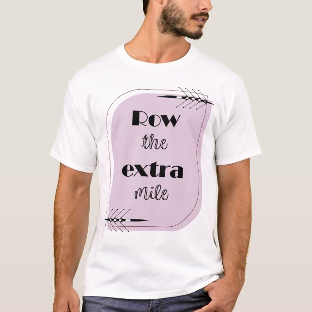Row the extra mile T-Shirt (Front)