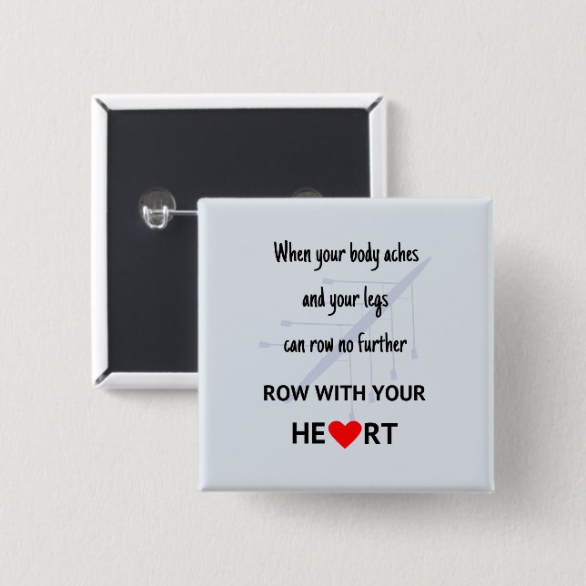 Row with your heart motivation 15 cm square badge (Front & Back)