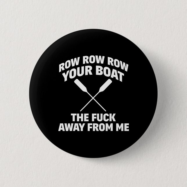 Row Your Boat Funny Sarcasm Quote  6 Cm Round Badge (Front)