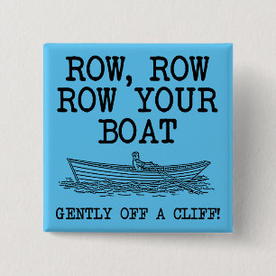 Row Your Boat Off A Cliff Funny Button Badge Pin