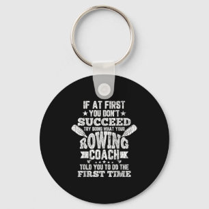 Rowing Coach Funny If At First You Dont Succeed Gr Key Ring