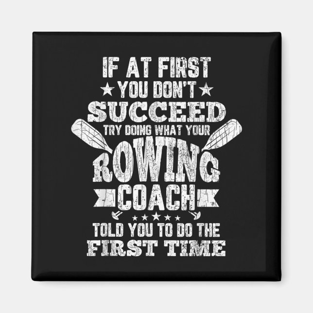 Rowing Coach Funny If At First You Dont Succeed Gr Magnet (Front)