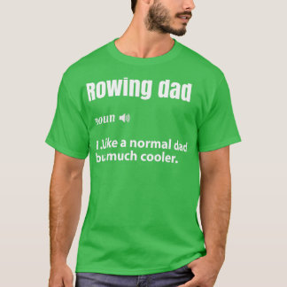 Rowing dad 1 T-Shirt