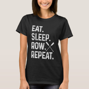 Rowing Eat Sleep Repeat Crew Funny Rower Coxswain T-Shirt