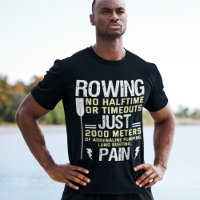 Rowing No Halftime No Timeouts Funny paddling Gift