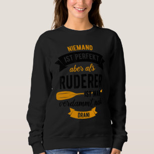 Rowing Nobody Is Perfect But As A Rowing Is Man Cl Sweatshirt