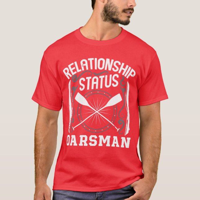 Rowing relationship status oarsman rower sports fa T-Shirt (Front)