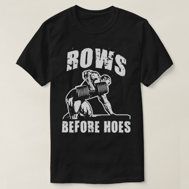 Rows Before Hoes - Funny Dumbbell Row Workout T-Shirt (Design Front)