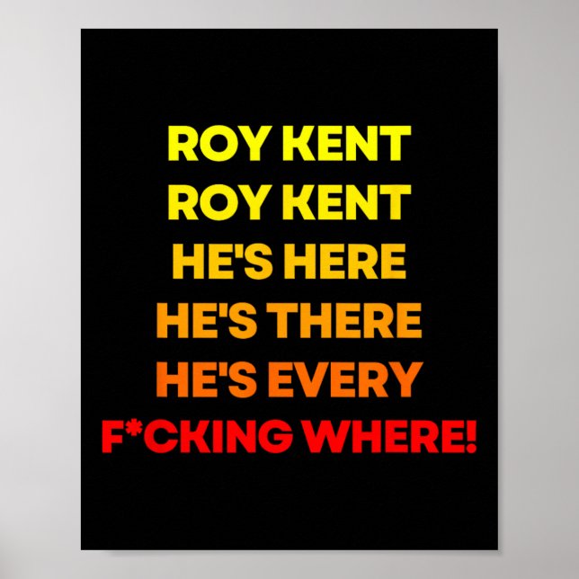 Roy Kent Shirt, He's Everywhere  Poster (Front)