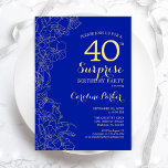Royal Blue Gold Surprise 40th Birthday Party Invitation<br><div class="desc">Floral Royal Blue Gold Surprise 40th Birthday Party Invitation. Minimalist modern design featuring botanical accents and typography script font. Simple floral invite card perfect for a stylish female surprise bday celebration. Can be customised to any age.</div>