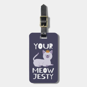 Royal Cat Funny Pun   Your Meowjesty Luggage Tag