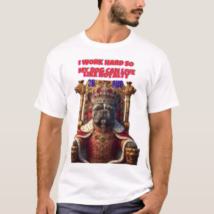 ROYAL DOG LIFE-FUNNY PET OWNER TEE