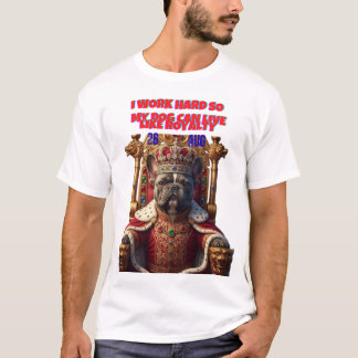 ROYAL DOG LIFE-FUNNY PET OWNER TEE