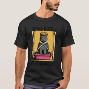 Royal Duties in Progress Cat Lover Litter Box Funn T-Shirt