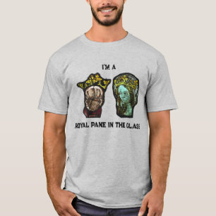 Royal Pane In The Glass T-Shirt