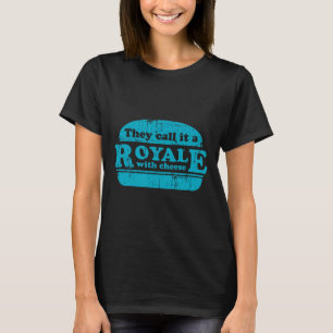 Royale With Cheese Burger Lover  T-Shirt