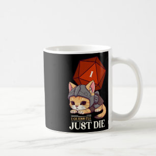 Rpg Cat Guess I'll Die D20 Cat Fail Uni-adults Kid Coffee Mug