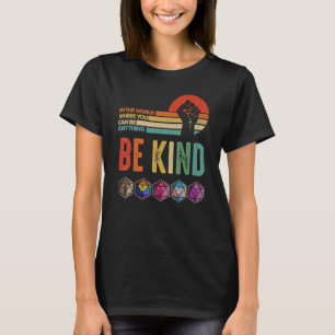 RPG D20 In the world where you can be anything be T-Shirt