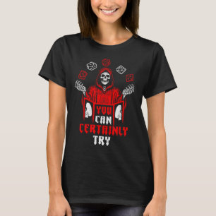 Rpg Gaming Skeleton You Can Certainly Try Gamer Pl T-Shirt