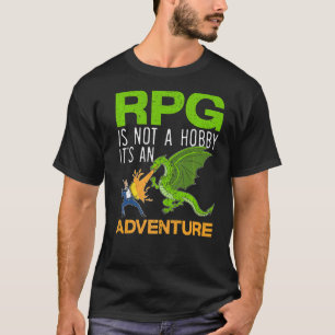 Rpg Is Not A Hobby It's An Adventure Video Game Ga T-Shirt