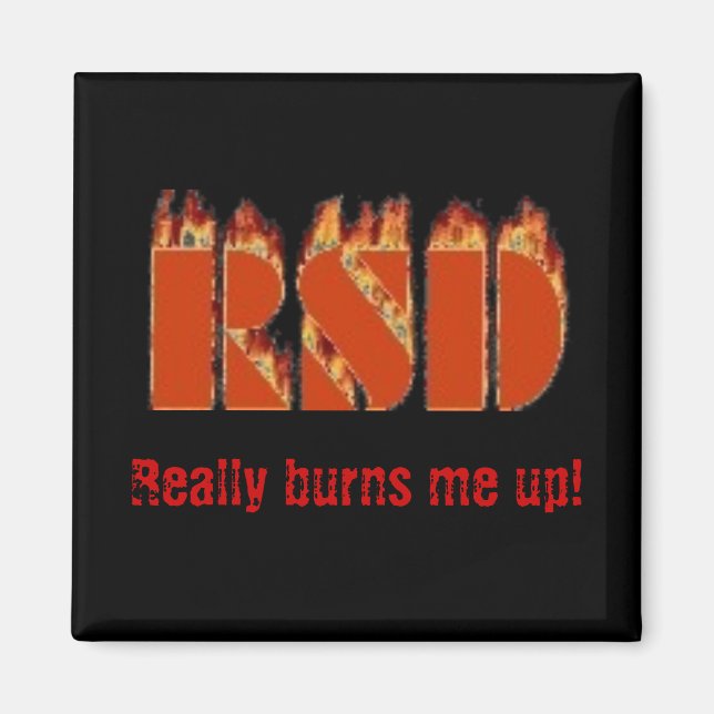 RSD, Really burns me up! Magnet (Front)