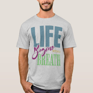 RT Respiratory Therapy Life Begins With a Breathe T-Shirt