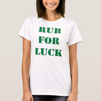 Rub For Luck T-Shirt