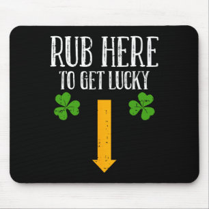 Rub Here To Get Lucky St Patricks Day Funny Shamro Mouse Pad