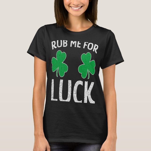 Rub Me For Luck Shamrock St Patricks Day Adult Hum T-Shirt (Front)