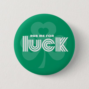 Rub me for Luck. St. Patrick's Day Buttons
