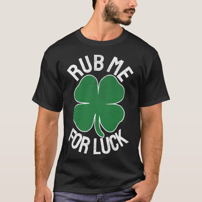 Rub Me For Luck St Patrick's Day Funny Adult Humou T-Shirt (Front)