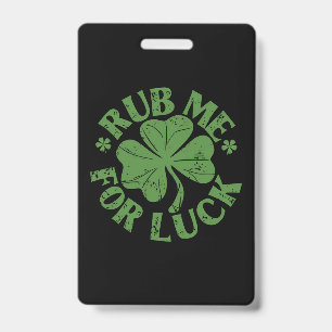 Rub Me For Luck St Patrick's Day Shamrock ID Badge