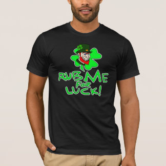 Rub Me For Luck! T-Shirt