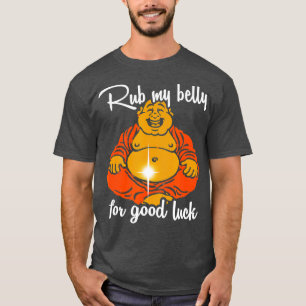 Rub My Belly For Good Luck Funny Buddha  T-Shirt