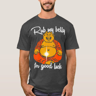 Rub My Belly For Good Luck Funny Buddha  T-Shirt