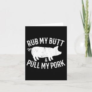 Rub My Butt And Pull My Pork Funny Bbq Lovers Card