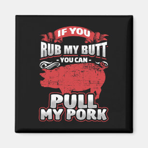 Rub My Butt Pull My Pork Bbq Meat Lovers Grilling Magnet