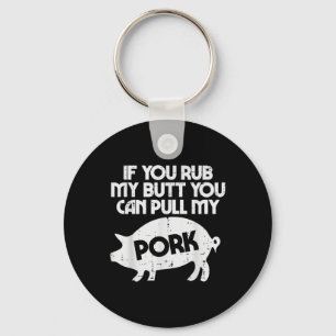 Rub My Butt Pull My Pork Funny Bbq Barbecue Grilli Key Ring