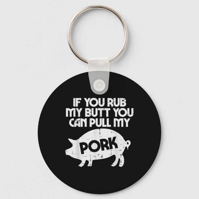 Rub My Butt Pull My Pork Funny Bbq Barbecue Grilli Key Ring (Front)