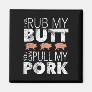 Rub My Butt Pull My Pork Magnet