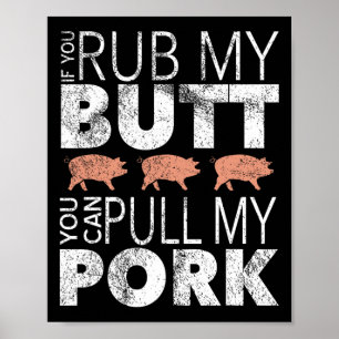 Rub My Butt Pull My Pork Poster
