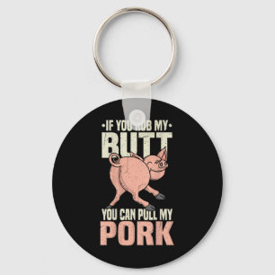 Rub My Butt Then Pull My Pork, Funny Bbq S, Butt R Key Ring