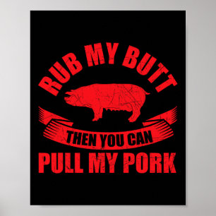 Rub My Butt Then You Can Pull My Pork Fathers Day Poster