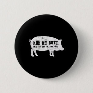 Rub My Butt Then You Can Pull My Pork Funny Bbq T 6 Cm Round Badge